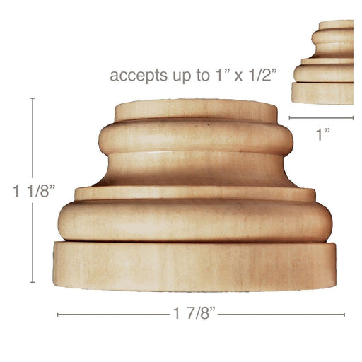 Small Traditional Plynth, 1 7/8''w x 1 1/8''h x 1''d, (accepts up to 1"w x 1/2"d), Sold 2 per package Carved Finials White River Hardwoods   